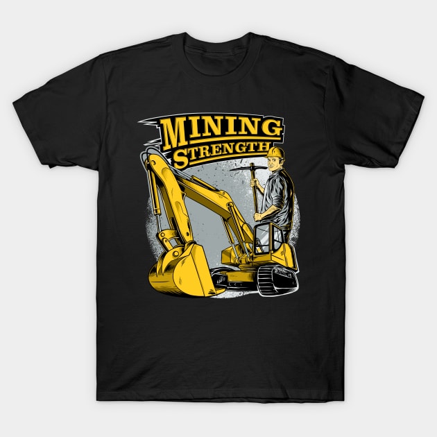 Excavator Mining Strength T-Shirt by damnoverload